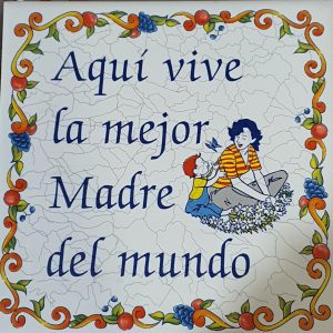 Azulejos con refranes: "Aquí vive la mejor madre del mundo" - Natura Geodeva
